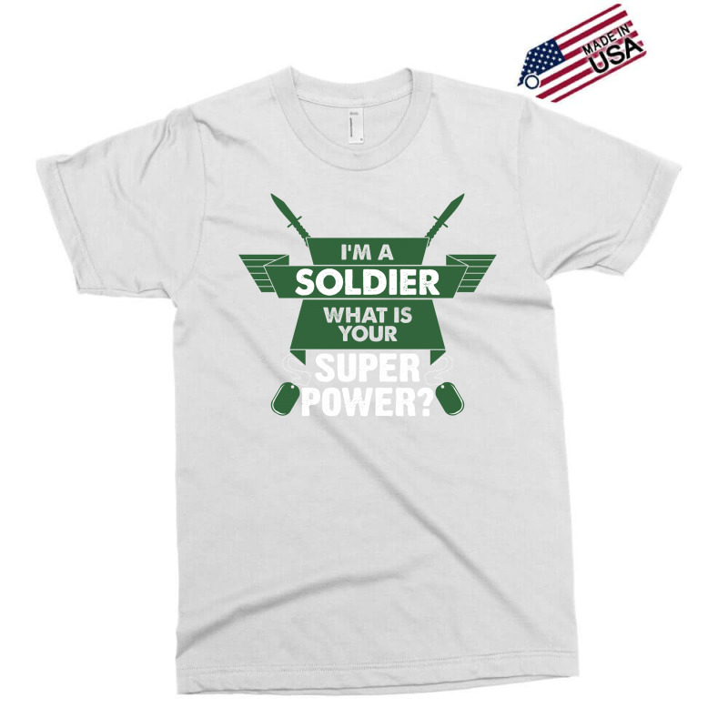 I Am A Soldier What Is Your Superpower? Exclusive T-shirt by tshiart | Artistshot