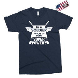 I am a Soldier What is your Superpower? Exclusive T-shirt | Artistshot