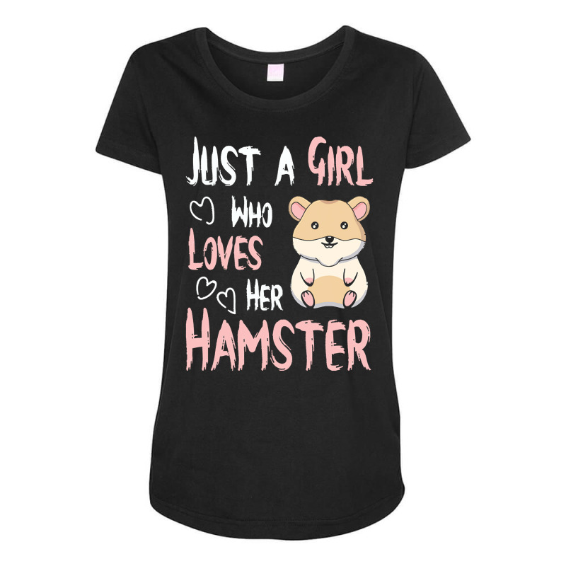 Hamster T  Shirt Just A Girl Who Loves Her Hamster Lover Girls Women T Maternity Scoop Neck T-shirt by elephantjellyfish | Artistshot