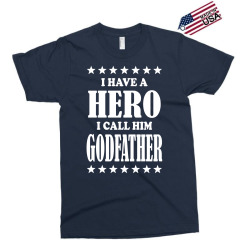 I Have A Hero I Call Him Godfather Exclusive T-shirt | Artistshot