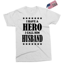 I Have A Hero I Call Him Husband Exclusive T-shirt | Artistshot