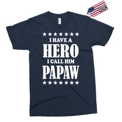 I Have A Hero I Call Him Papaw Exclusive T-shirt | Artistshot