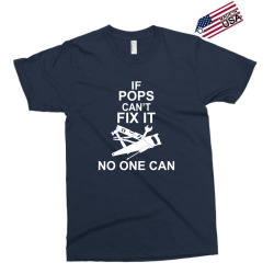 IF POPS CAN'T FIX IT NO ONE CAN Exclusive T-shirt | Artistshot