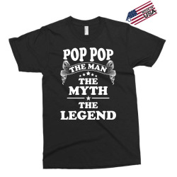 Pop Pop The Man The Myth The Legend Exclusive T-shirt | Artistshot