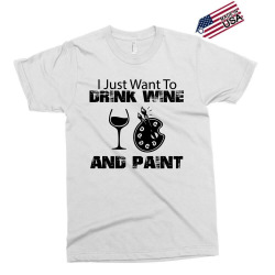 i just want to drink wine and paint Exclusive T-shirt | Artistshot