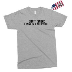 i don't snore i dream i'm a motorcycle Exclusive T-shirt | Artistshot