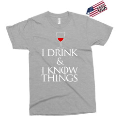 i drink and i know things Exclusive T-shirt | Artistshot
