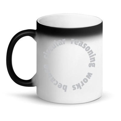Circular Reasoning Works Because1 01 Magic Mug Designed By Lin4