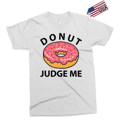Donut Judge Me Exclusive T-shirt | Artistshot