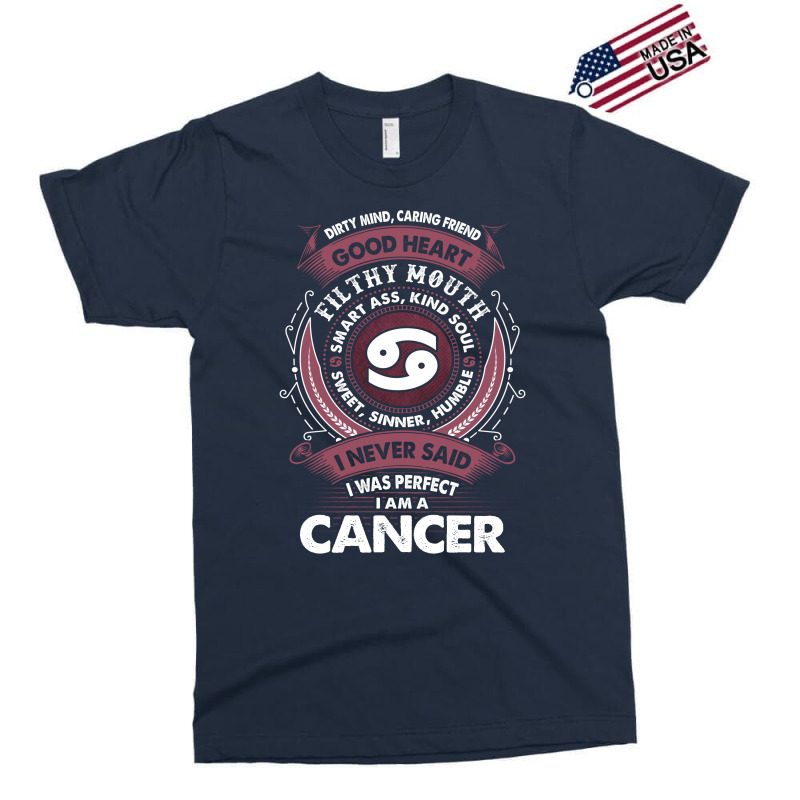 I Never Said I Was Perfect I Am A Cancer Exclusive T-shirt | Artistshot