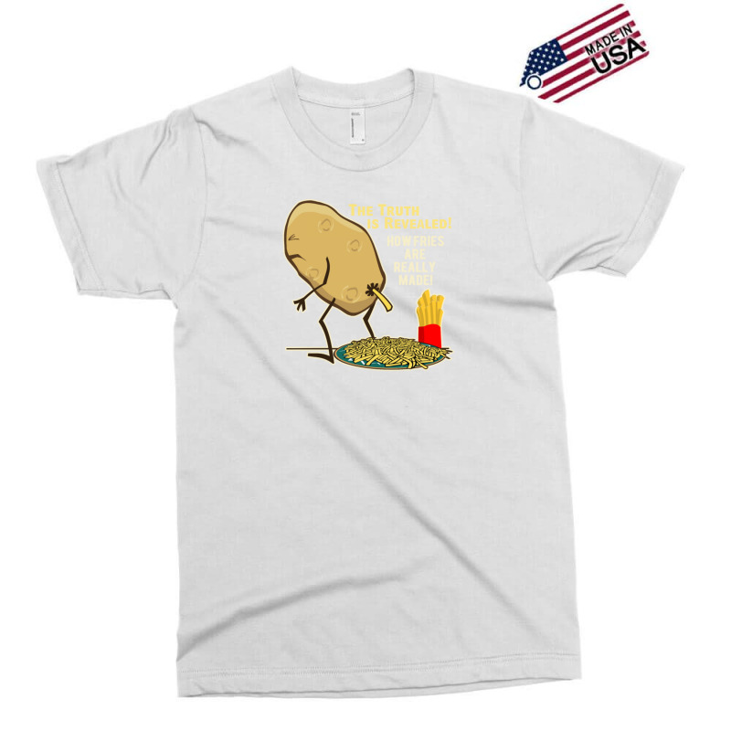 How Fries Are Really Made Exclusive T-shirt | Artistshot