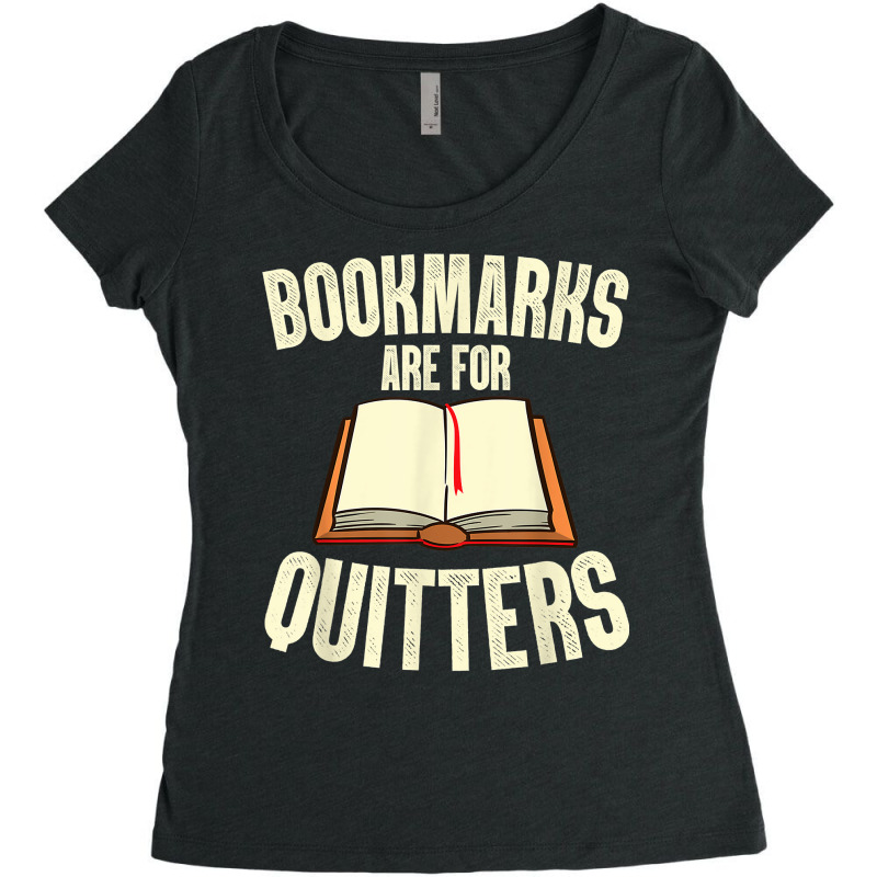 Funny Bookmarks Are For Quitters Reading Librarian Men Women T Shirt Women's Triblend Scoop T-shirt by erinlorrai | Artistshot