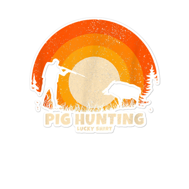 Wild Hog Hunter Or Boar Hunter Lucky Charm Pig Hunting T Shirt Sticker | Artistshot