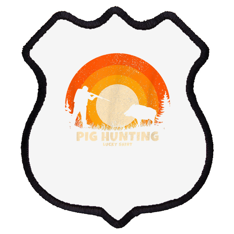 Wild Hog Hunter Or Boar Hunter Lucky Charm Pig Hunting T Shirt Shield Patch | Artistshot