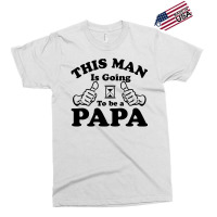 This Man Is Going To Be A Papa Exclusive T-shirt | Artistshot