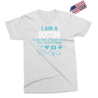 I Am A Doctor... Exclusive T-shirt | Artistshot