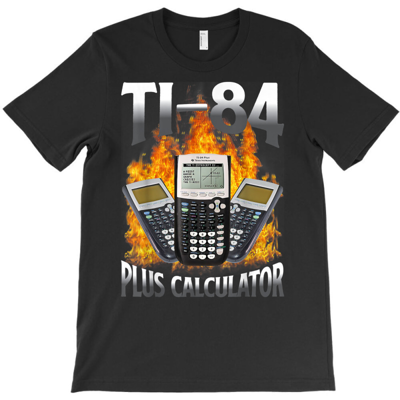 Ti 84 Plus Calculator Funny Math Teacher T Shirt T-Shirt by erinlorrai | Artistshot