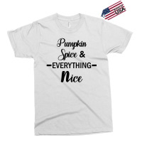 Pumpkin Spice & Everything Nice Exclusive T-shirt | Artistshot