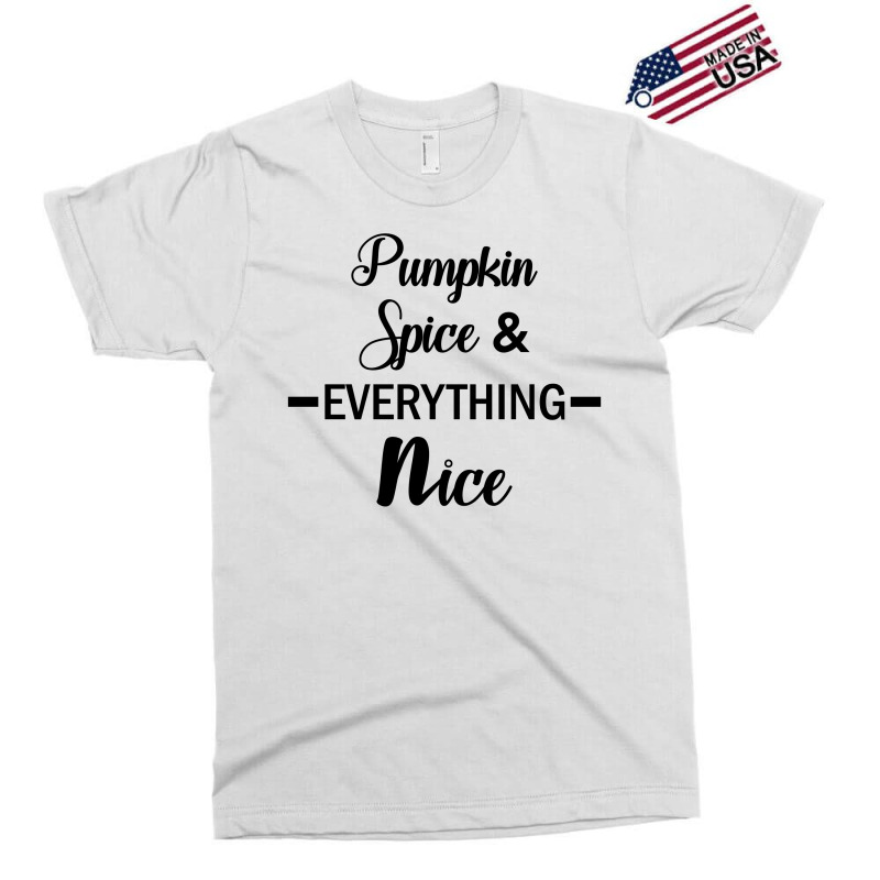 Pumpkin Spice & Everything Nice Exclusive T-shirt | Artistshot