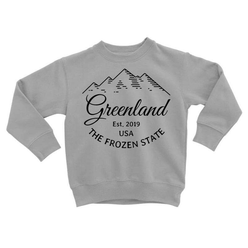 Greenland The Frozen State T Shirt Toddler Sweatshirt | Artistshot