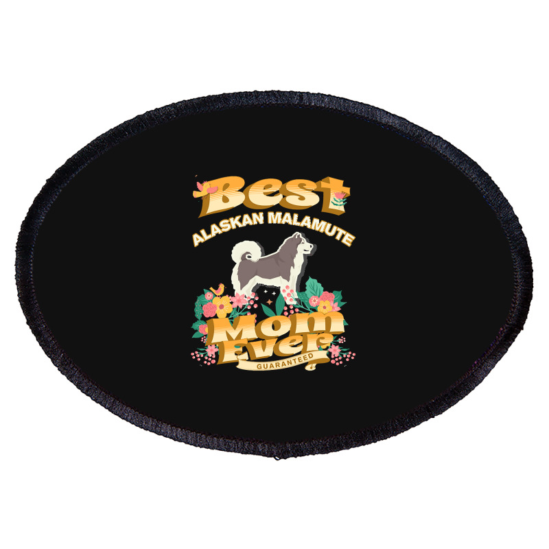 Dog Moms T  Shirt Best Alaskan Malamute Mom   Dog Mom, Dog Owner Gifts Oval Patch | Artistshot