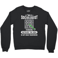 Thinking Outside The Box Is My Daily Business Sociologist T Shirt Crewneck Sweatshirt | Artistshot