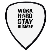 Work Hard Stay Humble Typography Shield S Patch | Artistshot