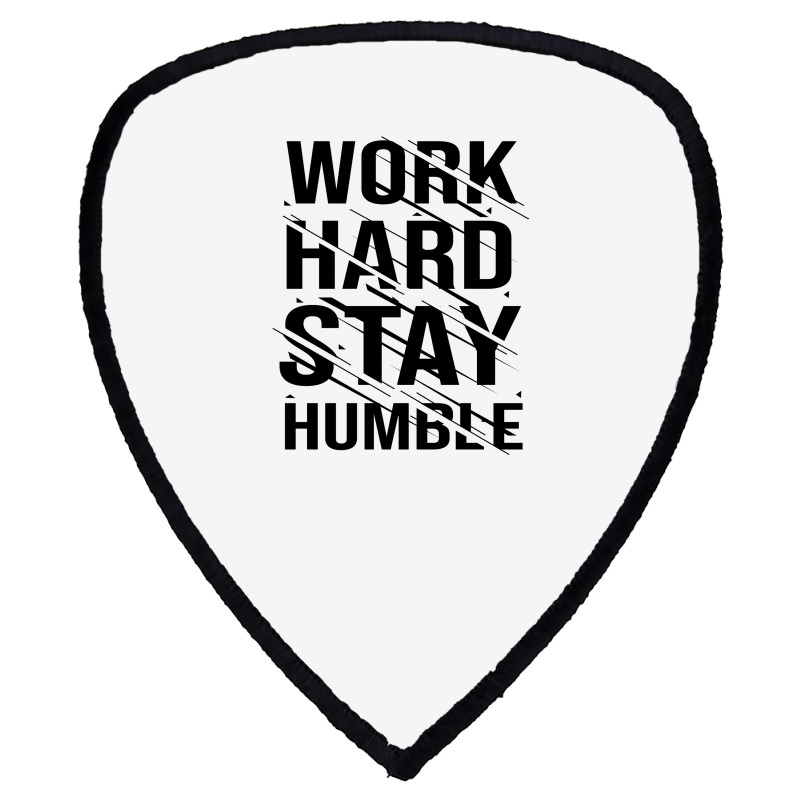 Work Hard Stay Humble Typography Shield S Patch | Artistshot