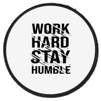 Work Hard Stay Humble Typography Round Patch | Artistshot