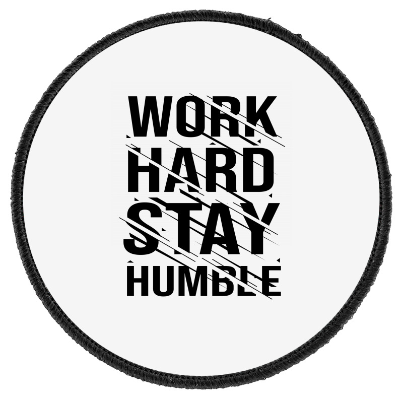 Work Hard Stay Humble Typography Round Patch | Artistshot