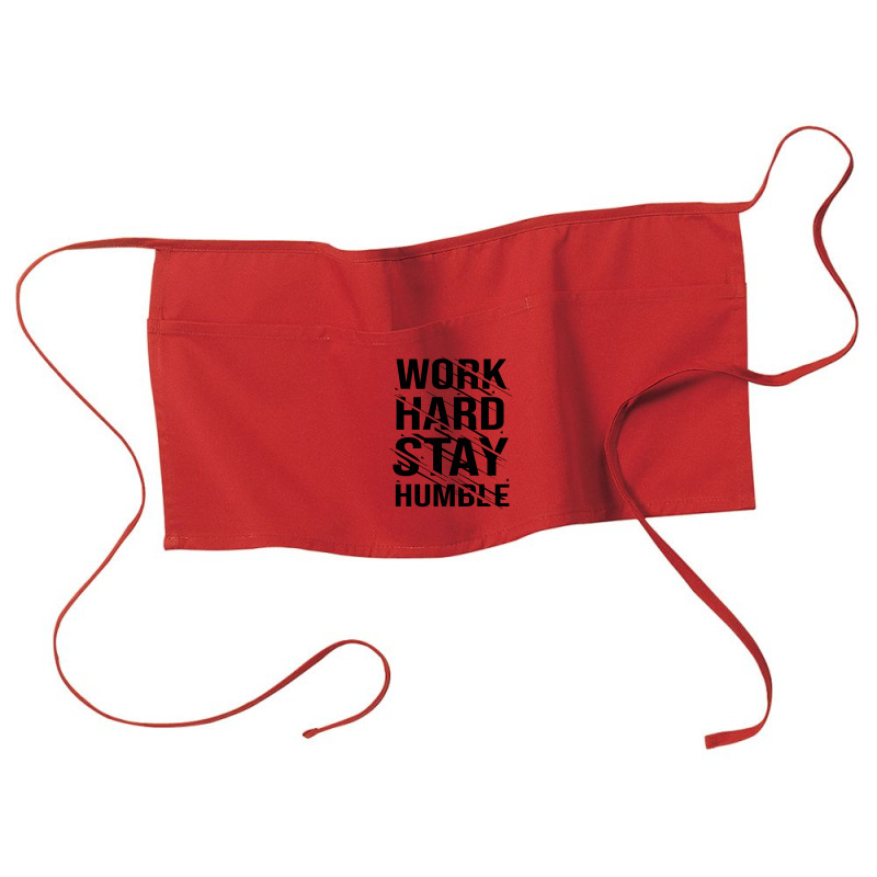 Work Hard Stay Humble Typography Waist Apron | Artistshot