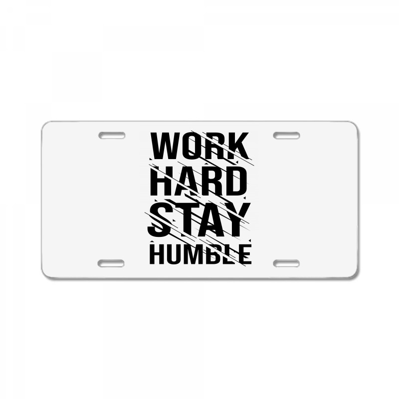 Work Hard Stay Humble Typography License Plate | Artistshot