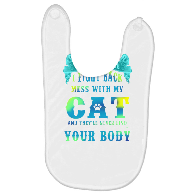 I Fight Back Mess With My Cat Baby Bibs by abshato | Artistshot