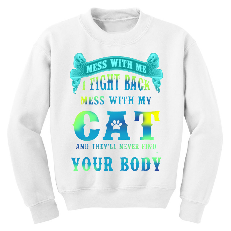 I Fight Back Mess With My Cat Youth Sweatshirt by abshato | Artistshot