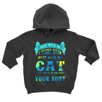 I Fight Back Mess With My Cat Toddler Hoodie | Artistshot