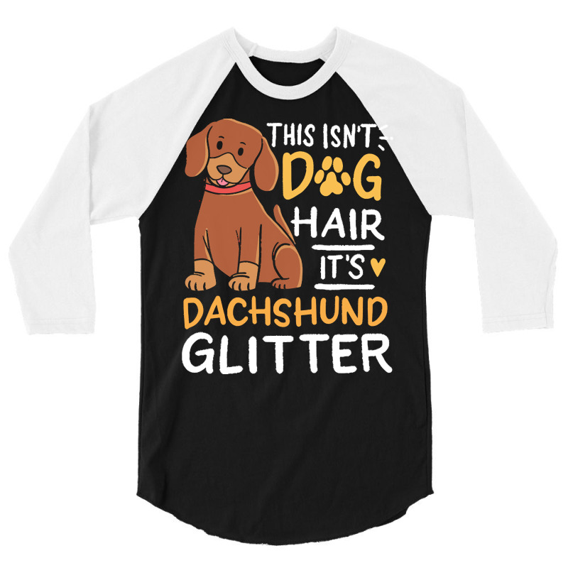 Dachshund T  Shirt Dachshund, Dog Hair T  Shirt 3/4 Sleeve Shirt | Artistshot