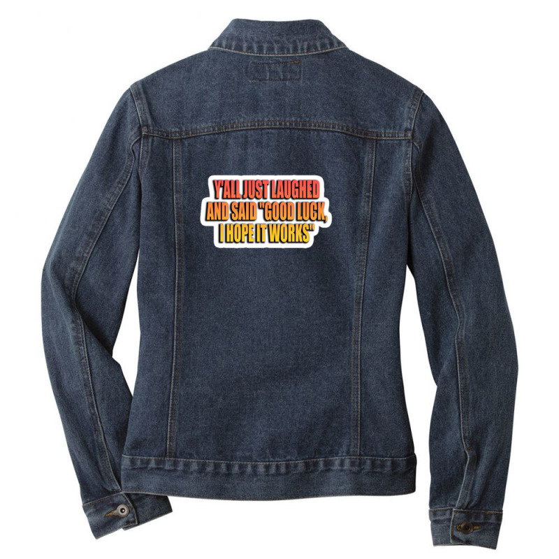 Don T Ignite The Fire Be The Fire 78850102 Ladies Denim Jacket by sinagaaa11 | Artistshot