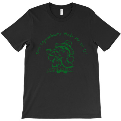 Leprechauns Made Me Do It1 01 T-shirt Designed By Lin4