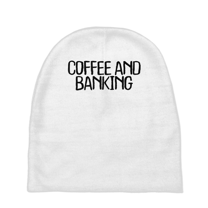 Womens Coffee And Banking Funny Sarcastic Novelty Minimal T Shirt Baby Beanies by gillanbepicaia | Artistshot