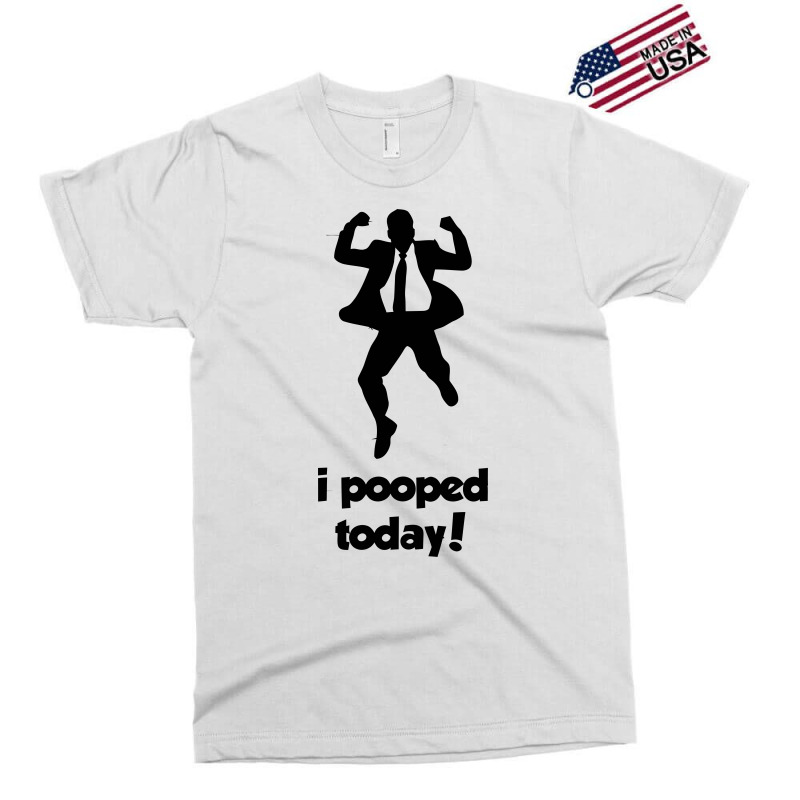 I Pooped Today! Exclusive T-shirt | Artistshot