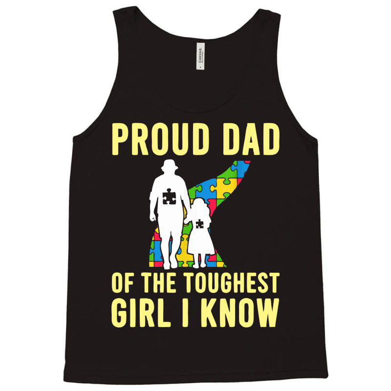 Autism Proud Dad Of The Toughest Girl Daddy Shirt Autism Dad T Shirt Tank Top by anyarpasar68 | Artistshot