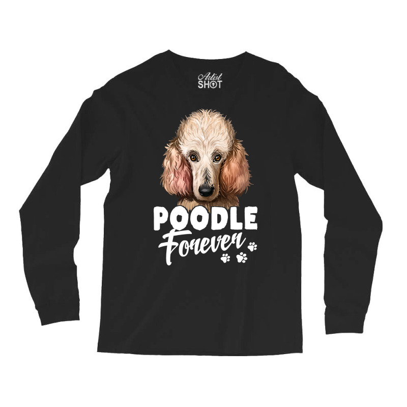 Poodle Lover Dog 365 Poodle Forever Cute Dog Lover 296 Poodles Long Sleeve Shirts | Artistshot