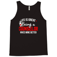 Life Is Great Being A Counselor Makes Mine Better Tank Top | Artistshot