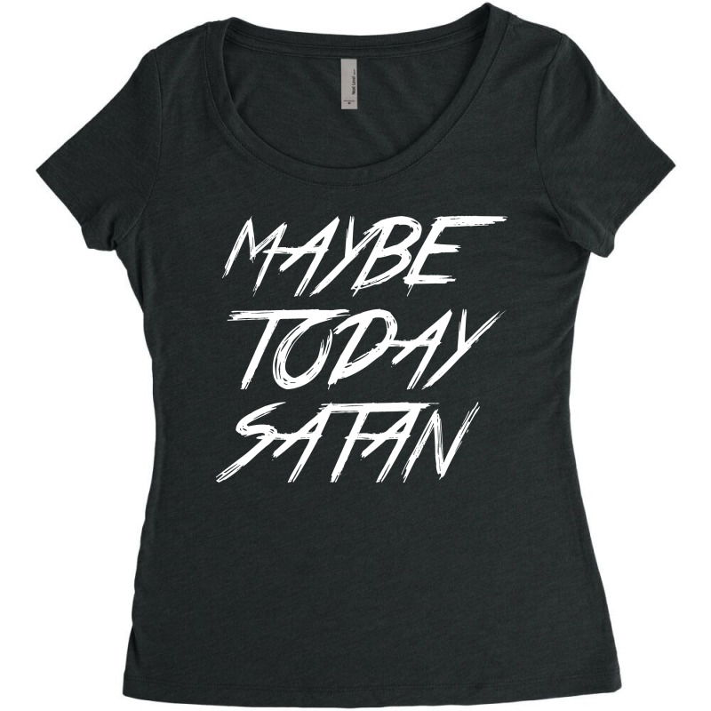 Maybe Today Satan Women's Triblend Scoop T-shirt by wahidin77 | Artistshot