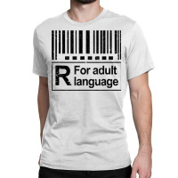 Barcode Sign R For Adult Language Warning Label Sign T Shirt Classic T-shirt | Artistshot