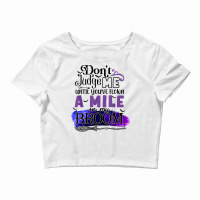 Don't Judge Me Until You've Flown A Mile On My Broom T Shirt Crop Top | Artistshot