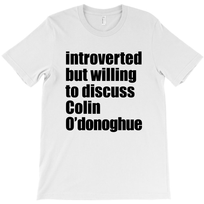 Introverted But Willing To Discuss Colin O'donoghue T-shirt | Artistshot