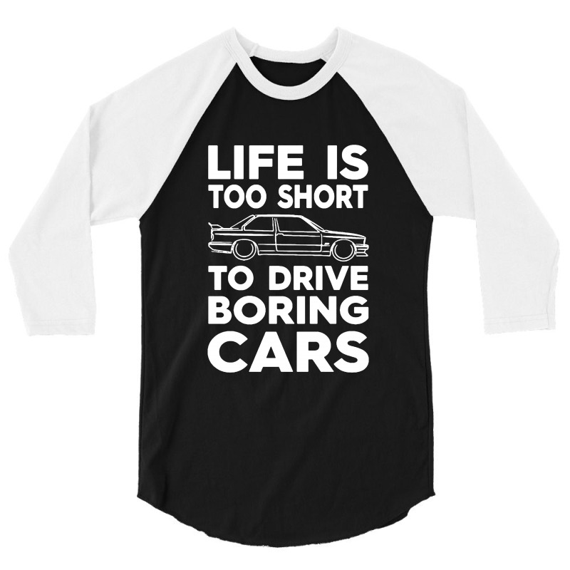 Lifes Too Short To Drive Boring Cars 3/4 Sleeve Shirt | Artistshot