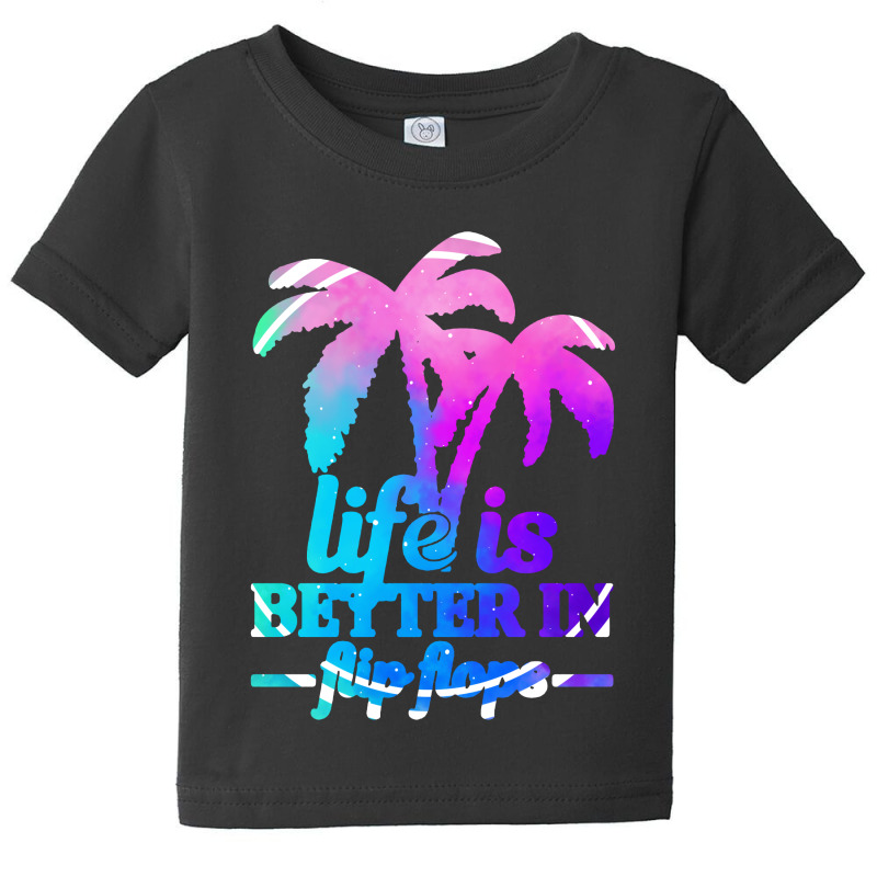 Life Is Better In Flip Flops Baby Tee | Artistshot