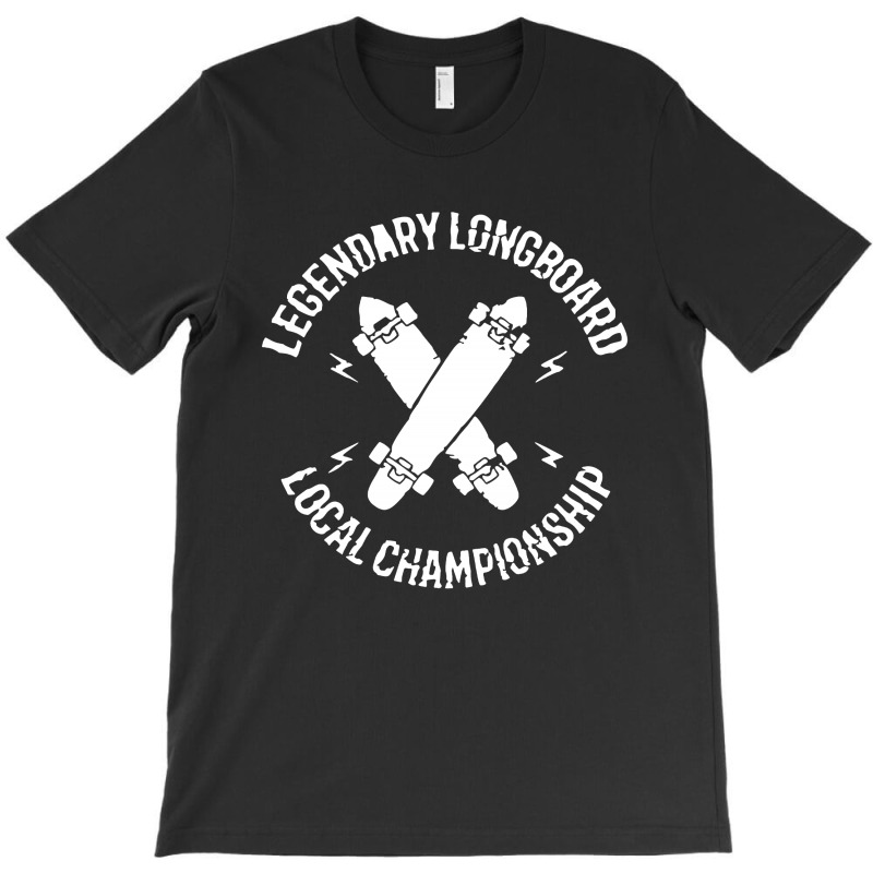 Legendary Longboard Local Championship T-shirt | Artistshot